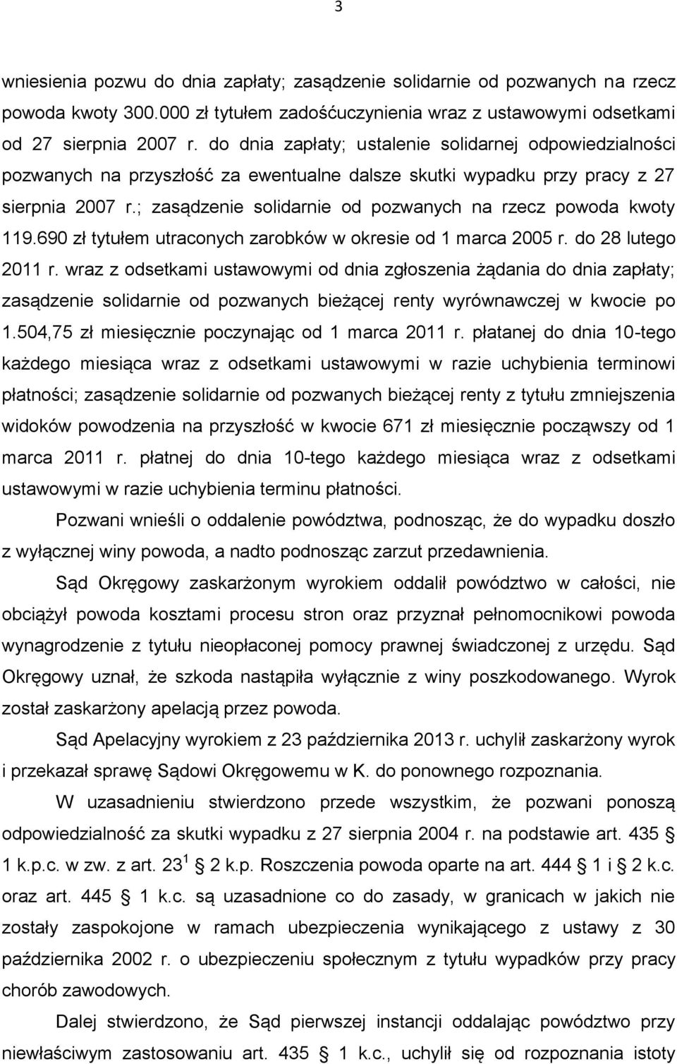 ; zasądzenie solidarnie od pozwanych na rzecz powoda kwoty 119.690 zł tytułem utraconych zarobków w okresie od 1 marca 2005 r. do 28 lutego 2011 r.