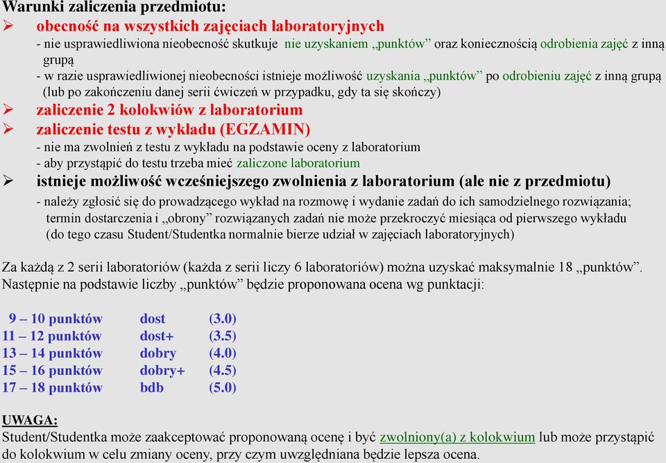 kolokwiów z laboratorium zaliczenie testu z wykładu (EGZAMIN) - nie ma zwolnień z testu z wykładu na podstawie oceny z laboratorium - aby przystąpić do testu trzeba mieć zaliczone laboratorium