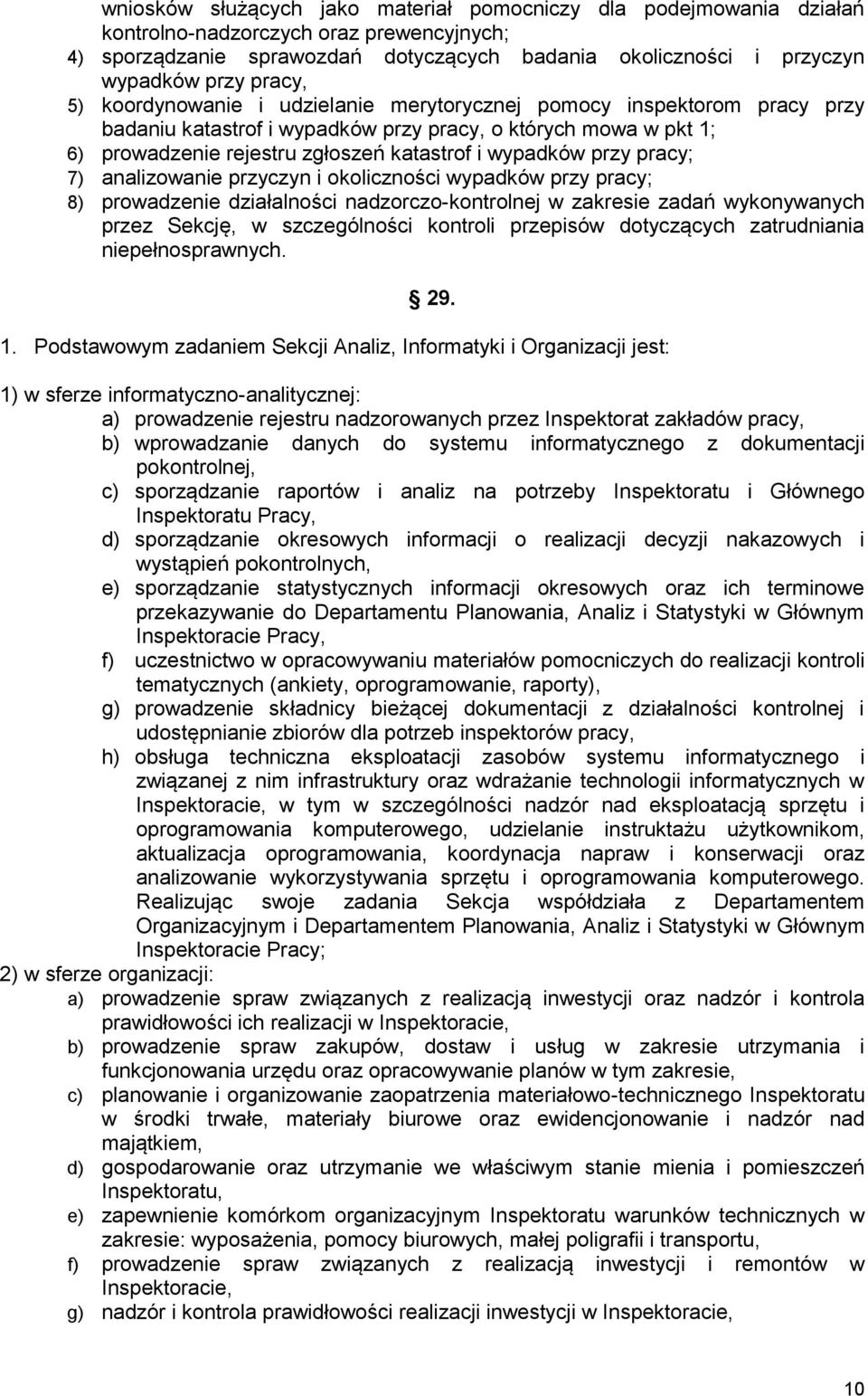 przy pracy; 7) analizowanie przyczyn i okoliczności wypadków przy pracy; 8) prowadzenie działalności nadzorczo-kontrolnej w zakresie zadań wykonywanych przez Sekcję, w szczególności kontroli