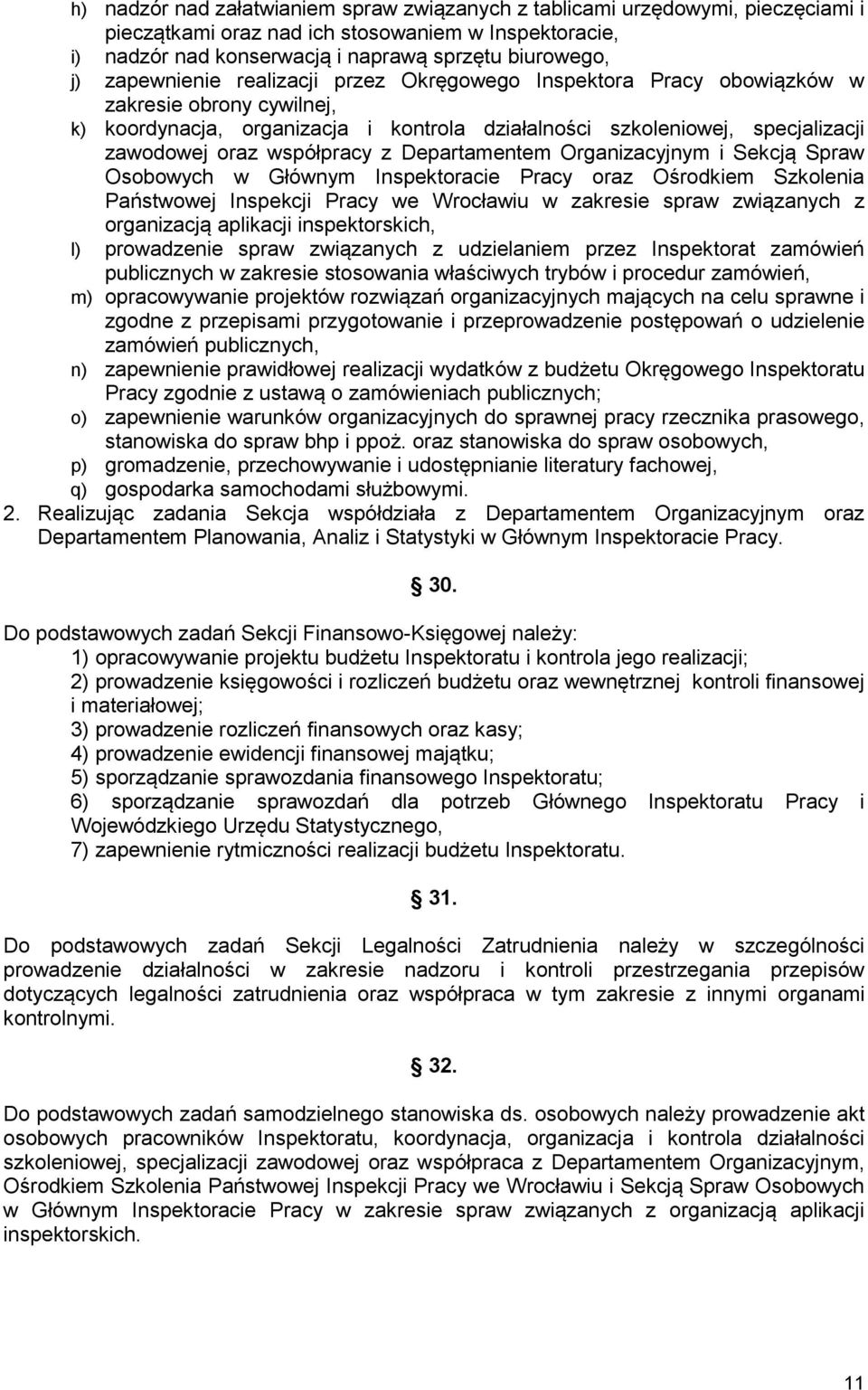 współpracy z Departamentem Organizacyjnym i Sekcją Spraw Osobowych w Głównym Inspektoracie Pracy oraz Ośrodkiem Szkolenia Państwowej Inspekcji Pracy we Wrocławiu w zakresie spraw związanych z