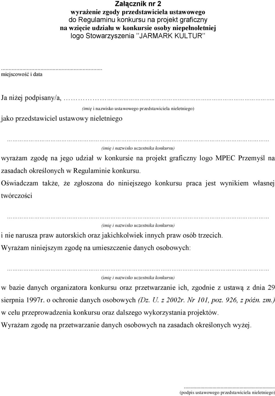 (imię i nazwisko uczestnika konkursu) wyrażam zgodę na jego udział w konkursie na projekt graficzny logo MPEC Przemyśl na zasadach określonych w Regulaminie konkursu.