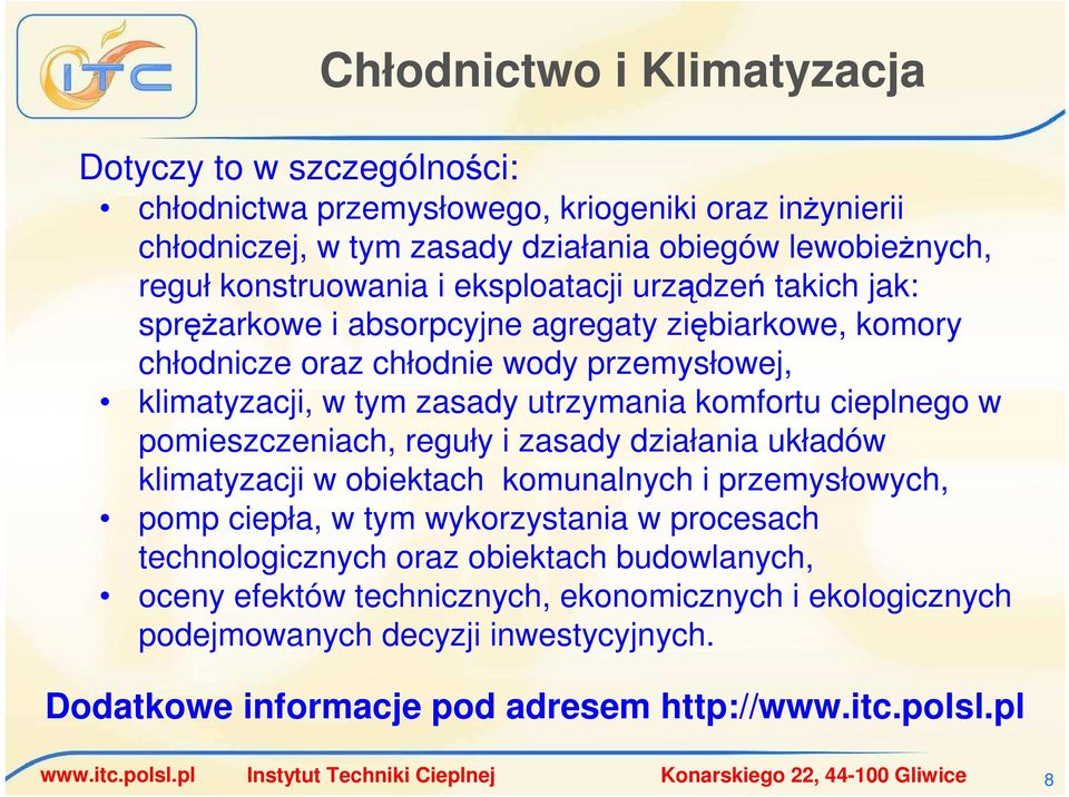 cieplnego w pomieszczeniach, reguły i zasady działania układów klimatyzacji w obiektach komunalnych i przemysłowych, pomp ciepła, w tym wykorzystania w procesach technologicznych oraz