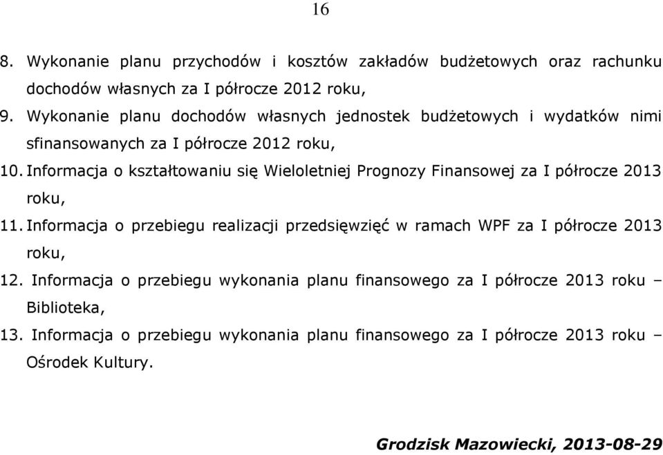 Informacja o kształtowaniu się Wieloletniej Prognozy Finansowej za I półrocze 2013 roku, 11.