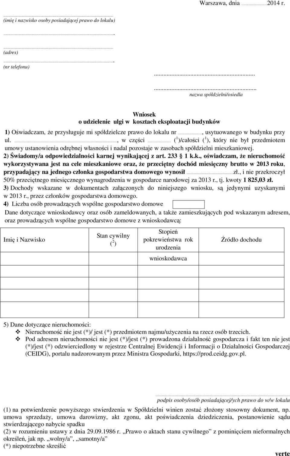 ...., w części ( 1 )/całości ( 1 ), który nie był przedmiotem umowy ustanowienia odrębnej własności i nadal pozostaje w zasobach spółdzielni mieszkaniowej.