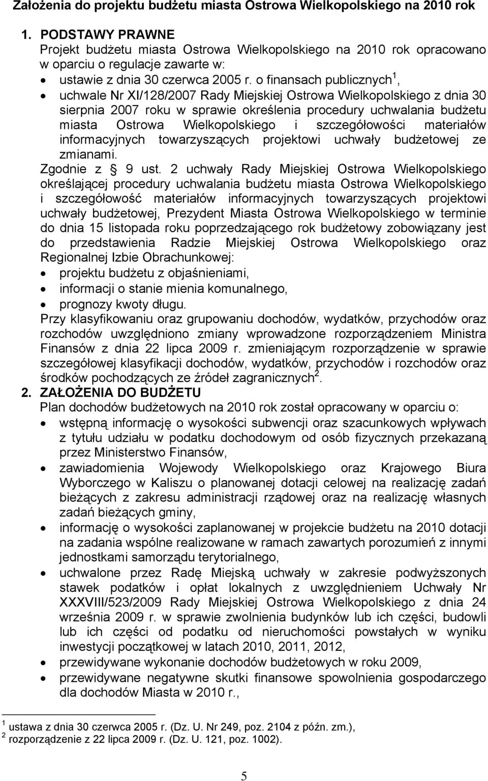 o finansach publicznych 1, uchwale Nr XI/128/2007 Rady Miejskiej Ostrowa Wielkopolskiego z dnia 30 sierpnia 2007 roku w sprawie określenia procedury uchwalania budżetu miasta Ostrowa Wielkopolskiego