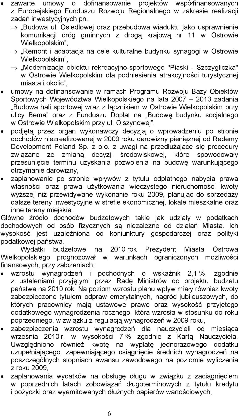 Wielkopolskim, Modernizacja obiektu rekreacyjno-sportowego "Piaski - Szczygliczka" w Ostrowie Wielkopolskim dla podniesienia atrakcyjności turystycznej miasta i okolic, umowy na dofinansowanie w