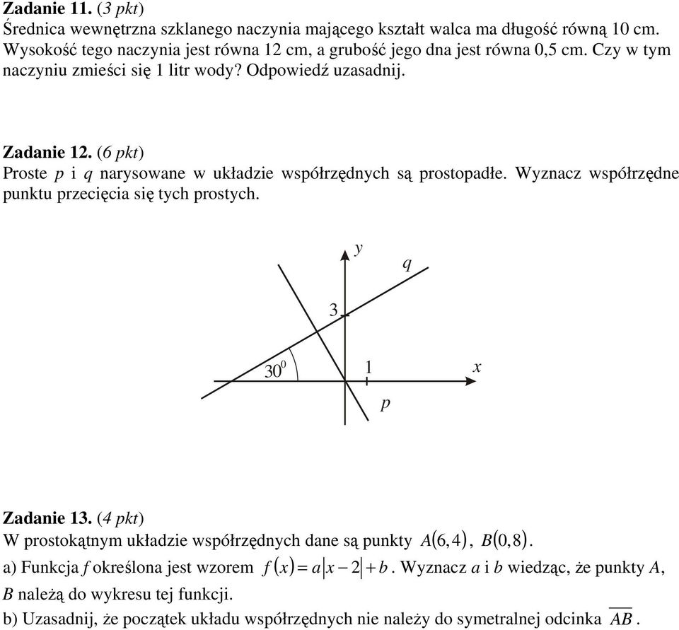 (6 pkt) Proste p i q narysowane w układzie współrzędnych są prostopadłe. Wyznacz współrzędne punktu przecięcia się tych prostych. y q p. x Zadanie.