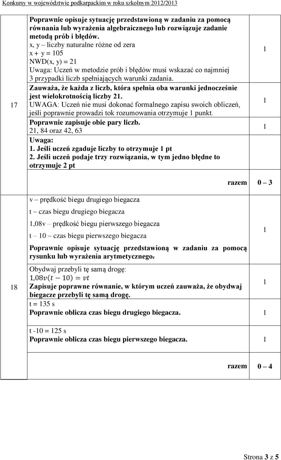 Zauważa, że każda z liczb, która spełnia oba warunki jednocześnie jest wielokrotnością liczby 2.