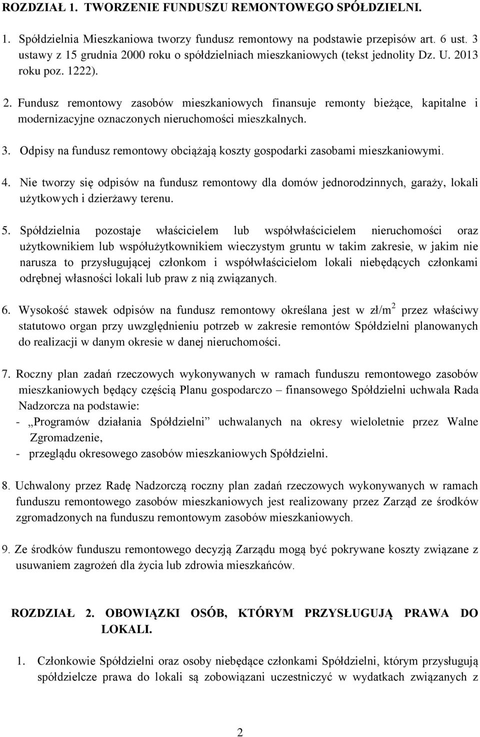 3. Odpisy na fundusz remontowy obciążają koszty gospodarki zasobami mieszkaniowymi. 4.