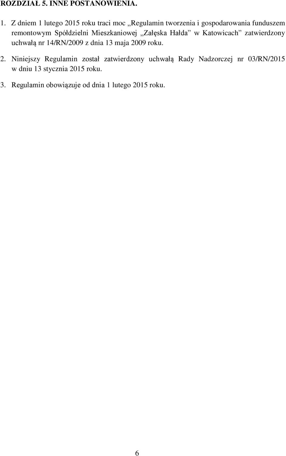 Spółdzielni Mieszkaniowej Załęska Hałda w Katowicach zatwierdzony uchwałą nr 14/RN/2009 z dnia 13