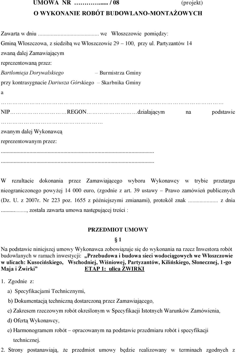 NIP REGON działającym na podstawie zwanym dalej Wykonawcą reprezentowanym przez:.