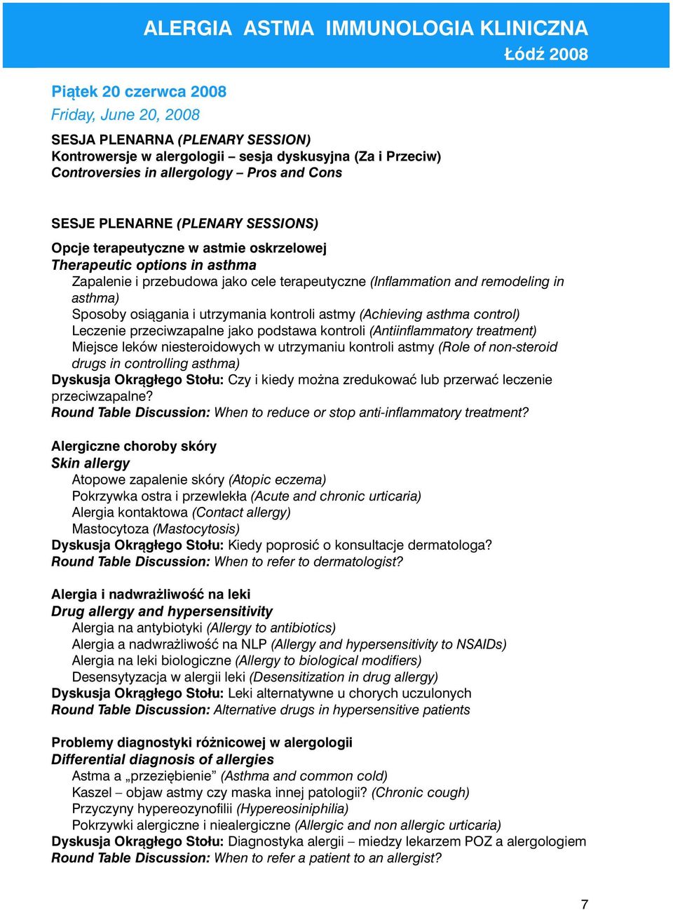 remodeling in asthma) Sposoby osiągania i utrzymania kontroli astmy (Achieving asthma control) Leczenie przeciwzapalne jako podstawa kontroli (Antiinflammatory treatment) Miejsce leków