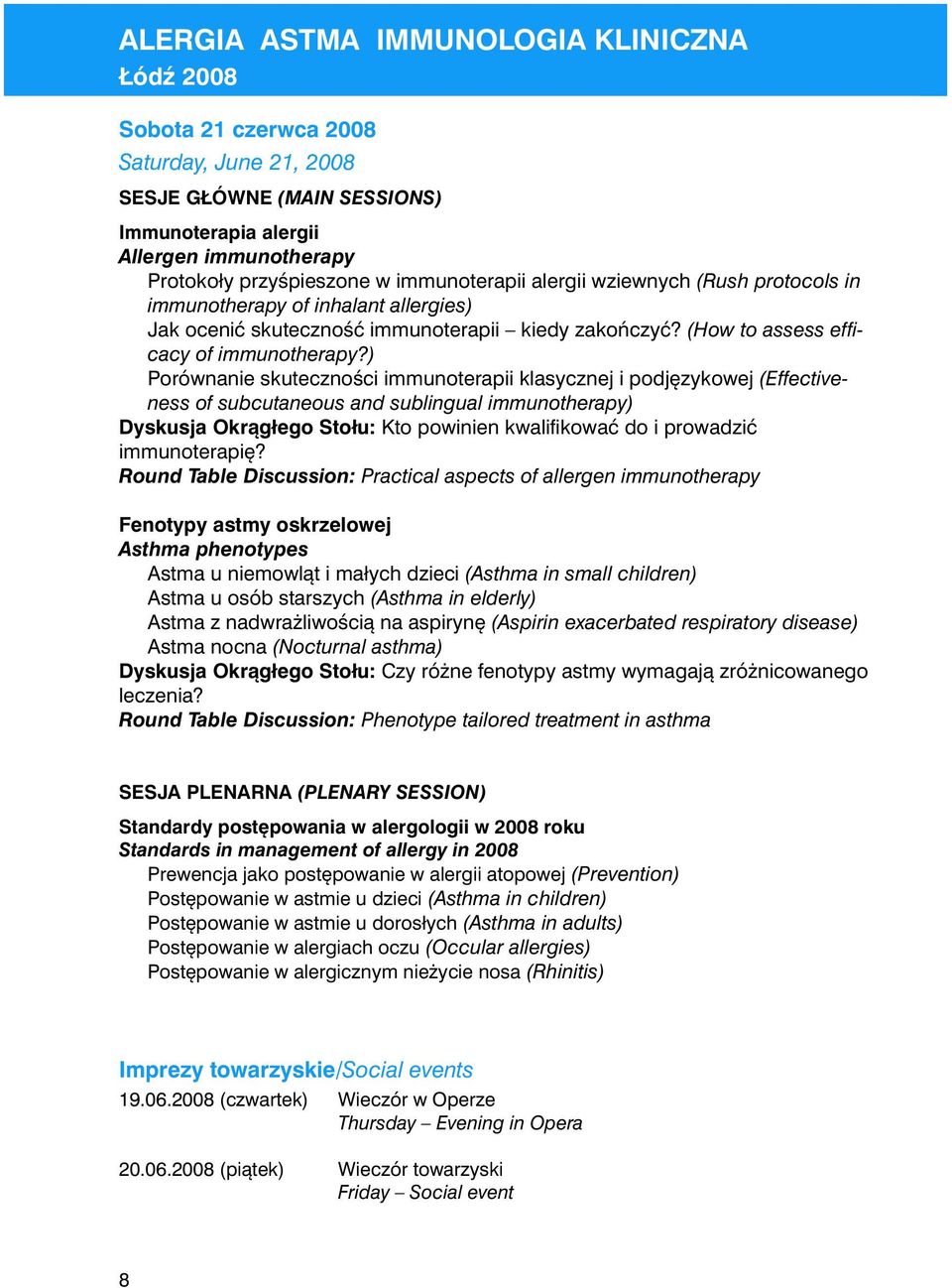 ) Porównanie skuteczności immunoterapii klasycznej i podjęzykowej (Effectiveness of subcutaneous and sublingual immunotherapy) Dyskusja Okrągłego Stołu: Kto powinien kwalifikować do i prowadzić