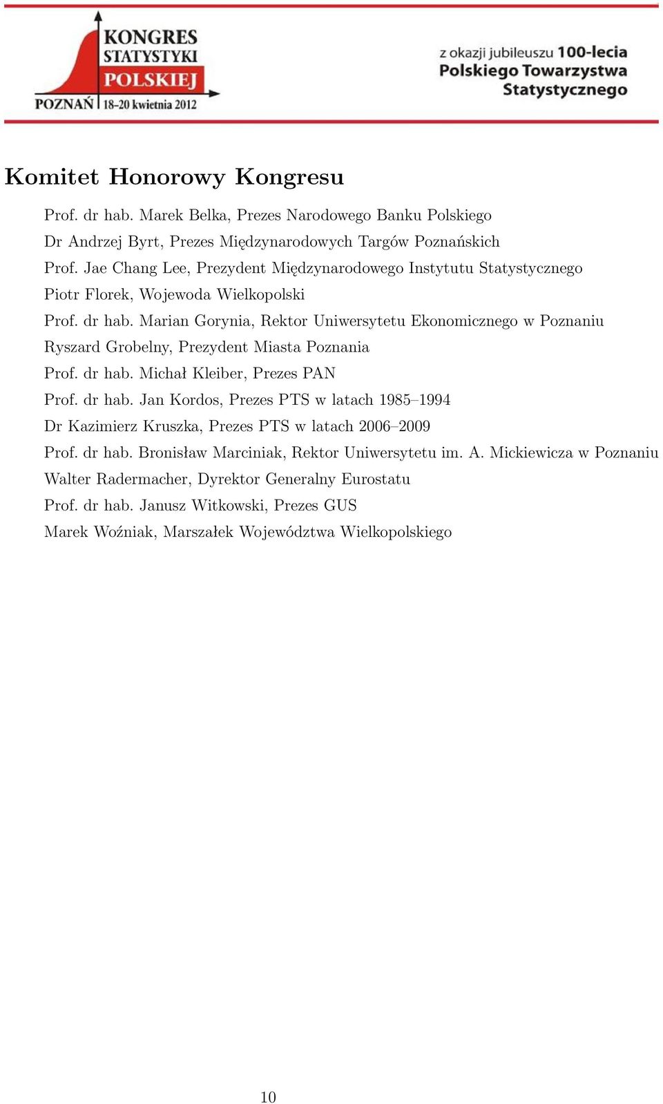 Marian Gorynia, Rektor Uniwersytetu Ekonomicznego w Poznaniu Ryszard Grobelny, Prezydent Miasta Poznania Prof. dr hab.