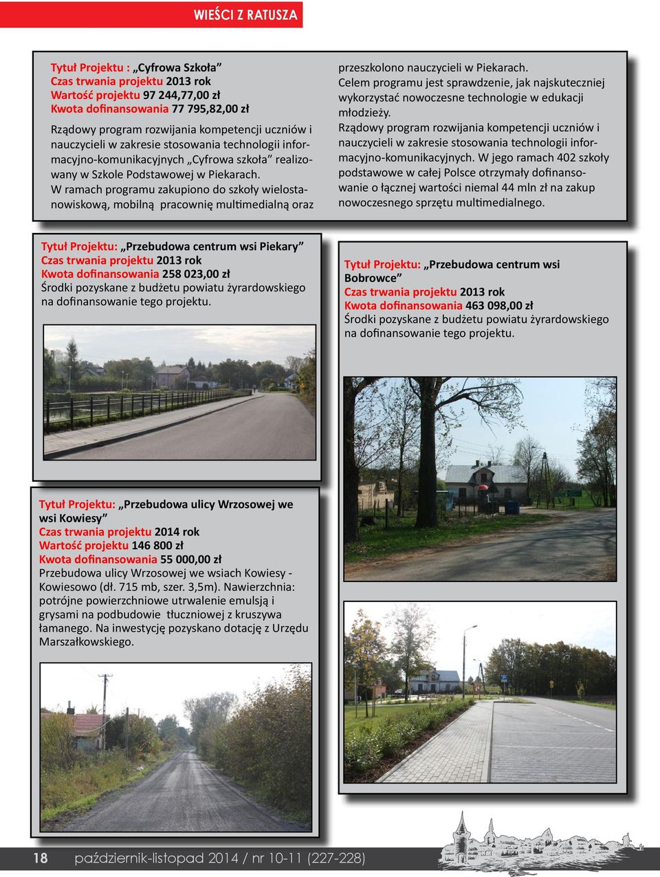 W ramach programu zakupiono do szkoły wielostanowiskową, mobilną pracownię multimedialną oraz przeszkolono nauczycieli w Piekarach.