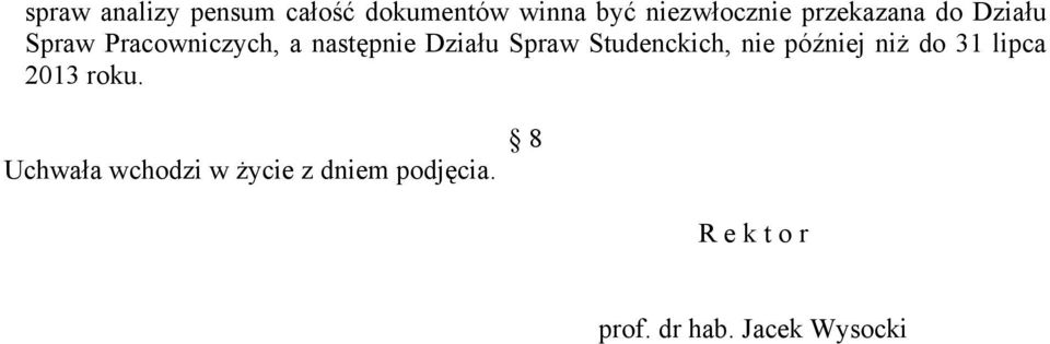 Spraw Studenckich, nie później niż do 31 lipca 2013 roku.