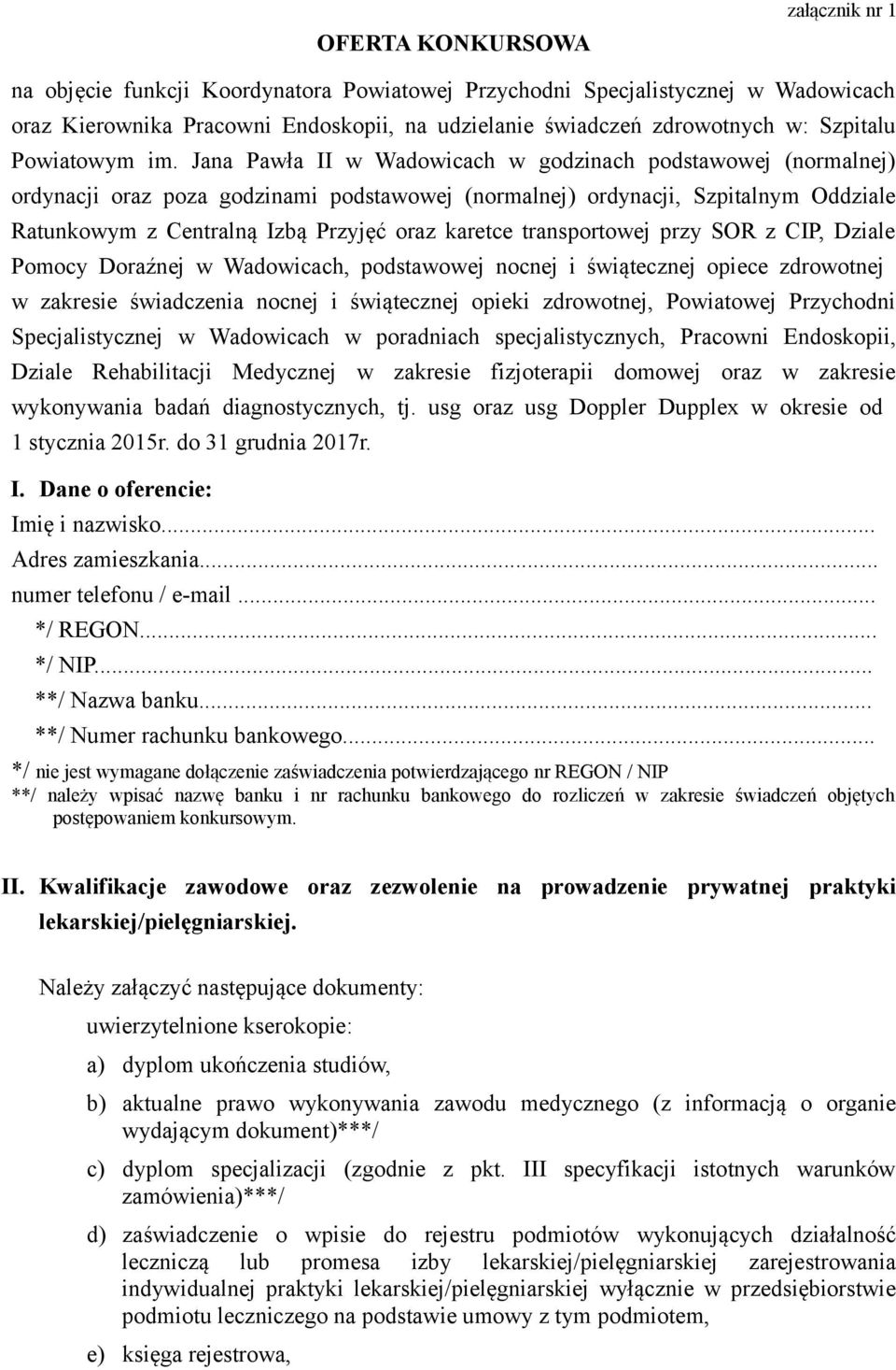 Jana Pawła II w Wadowicach w godzinach podstawowej (normalnej) ordynacji oraz poza godzinami podstawowej (normalnej) ordynacji, Szpitalnym Oddziale Ratunkowym z Centralną Izbą Przyjęć oraz karetce