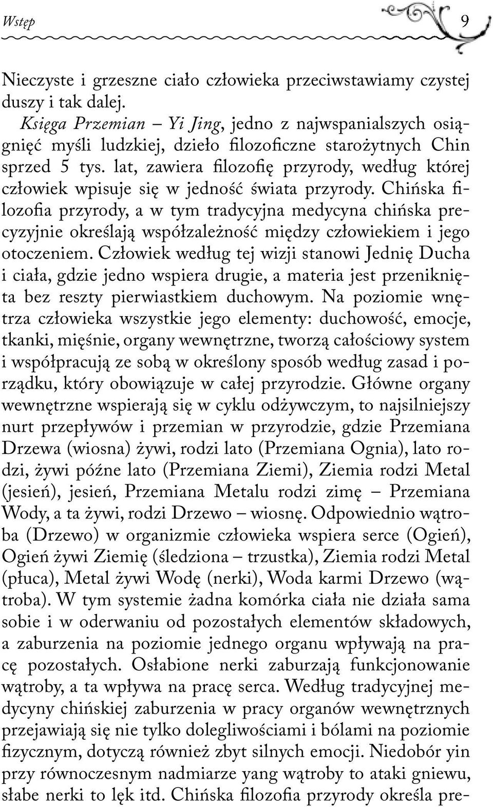 lat, zawiera filozofię przyrody, według której człowiek wpisuje się w jedność świata przyrody.