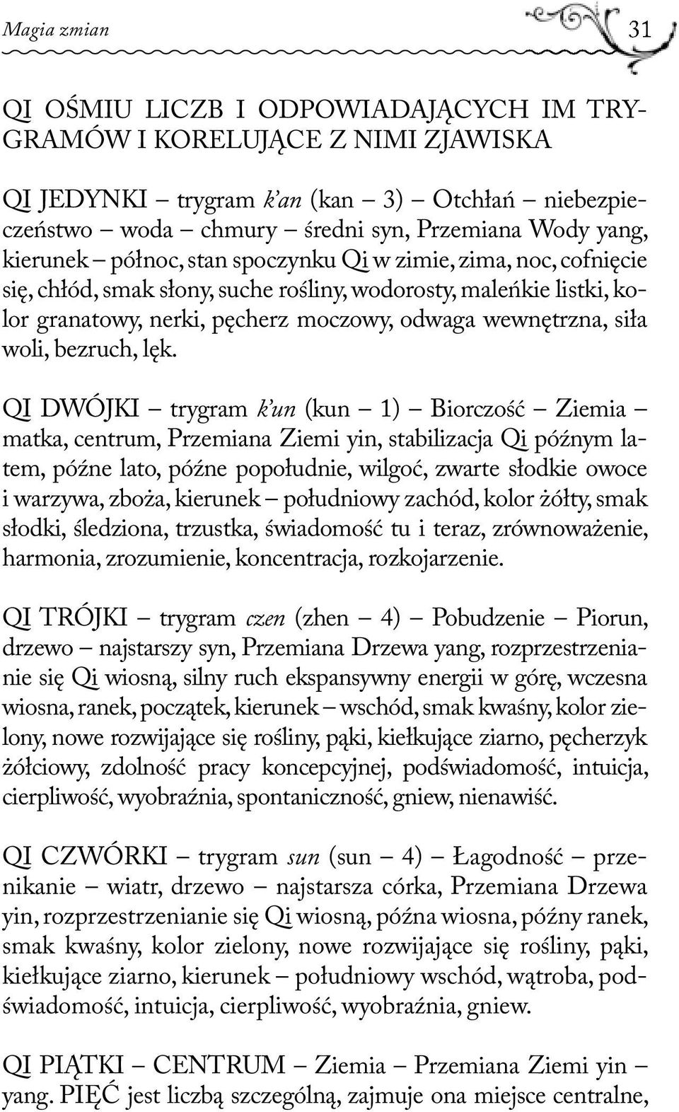 woli, bezruch, lęk.