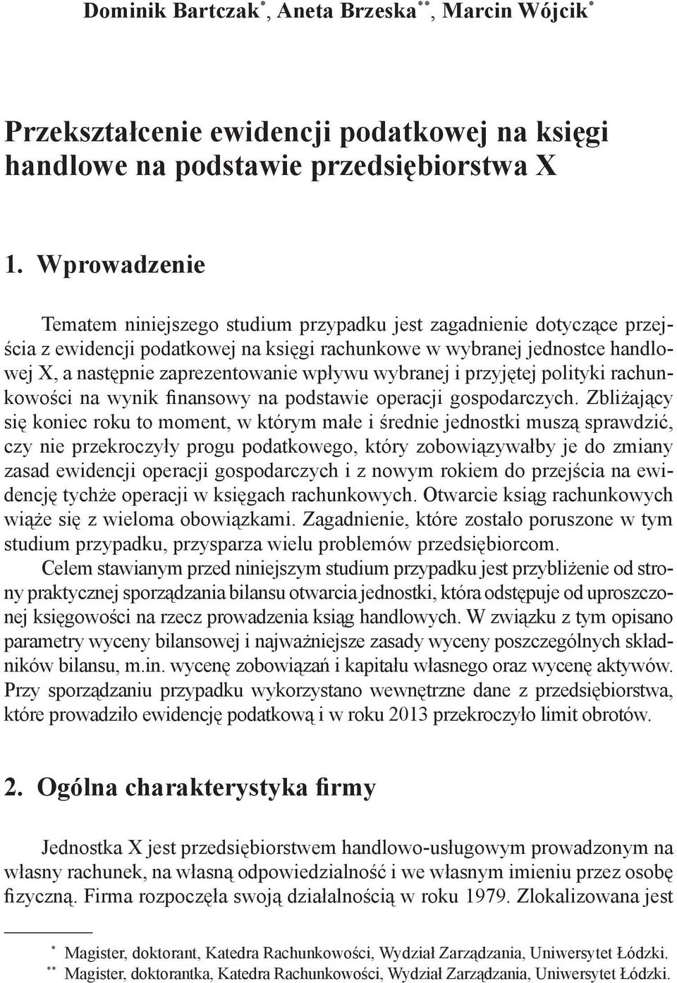 wpływu wybranej i przyjętej polityki rachunkowości na wynik finansowy na podstawie operacji gospodarczych.