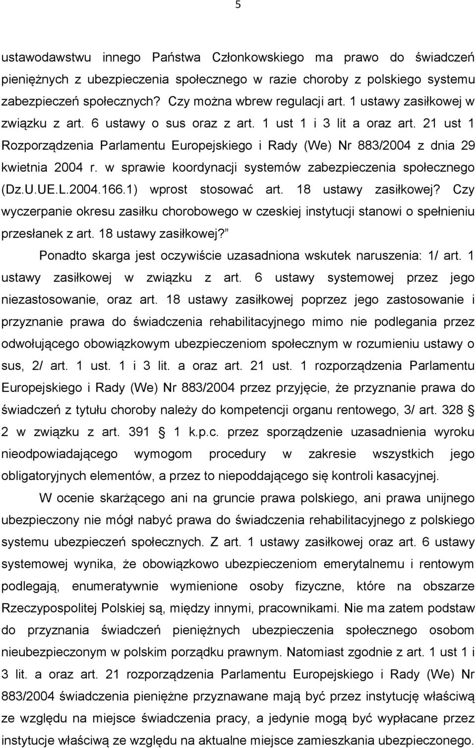 w sprawie koordynacji systemów zabezpieczenia społecznego (Dz.U.UE.L.2004.166.1) wprost stosować art. 18 ustawy zasiłkowej?