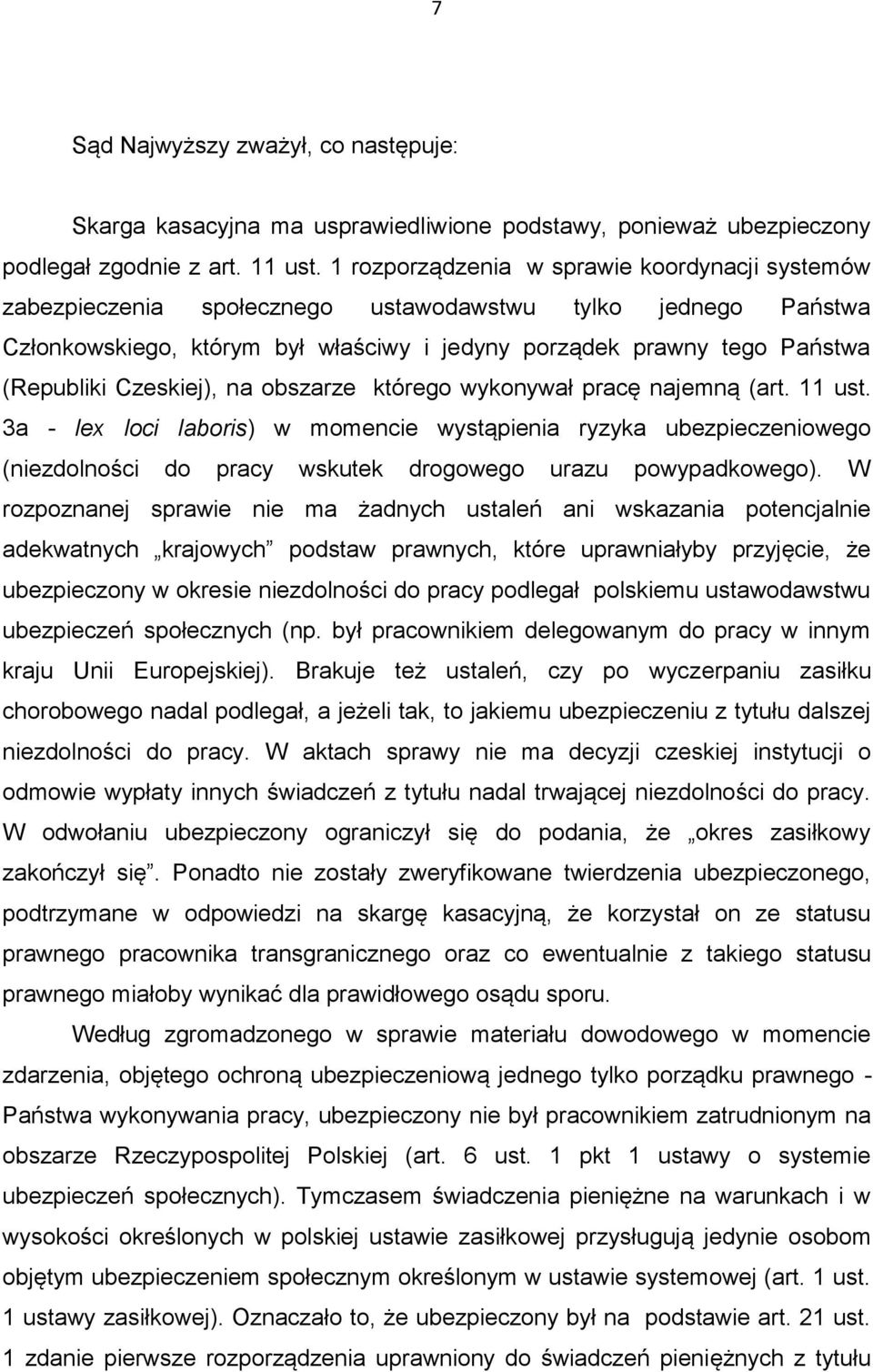 Czeskiej), na obszarze którego wykonywał pracę najemną (art. 11 ust.