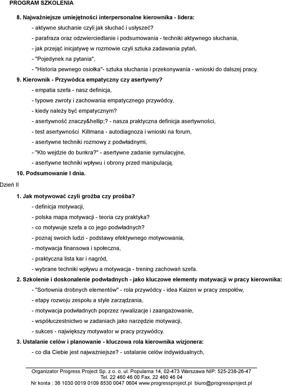 osiołka"- sztuka słuchania i przekonywania - wnioski do dalszej pracy. 9. Kierownik - Przywódca empatyczny czy asertywny?