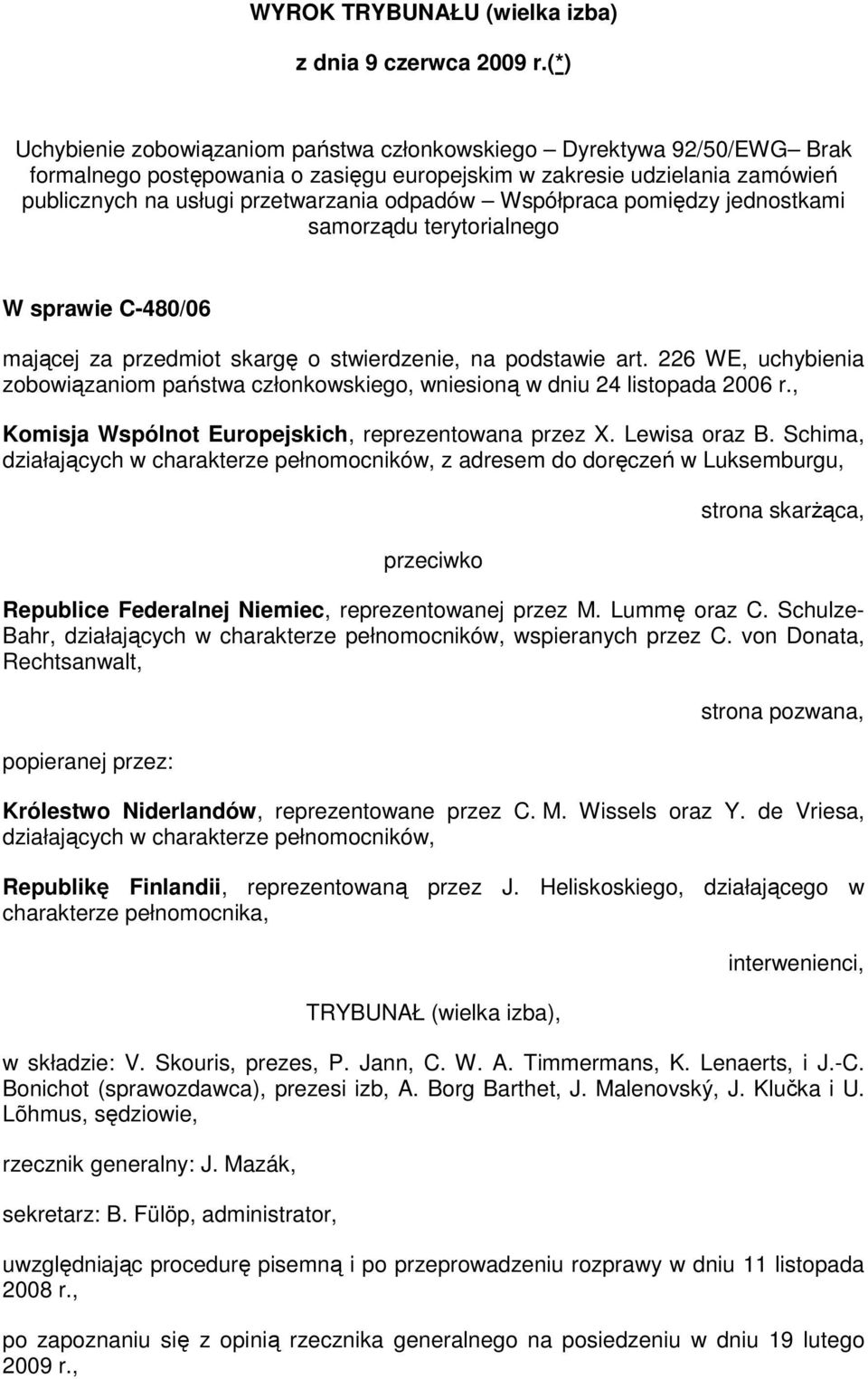 Współpraca pomiędzy jednostkami samorządu terytorialnego W sprawie C-480/06 mającej za przedmiot skargę o stwierdzenie, na podstawie art.
