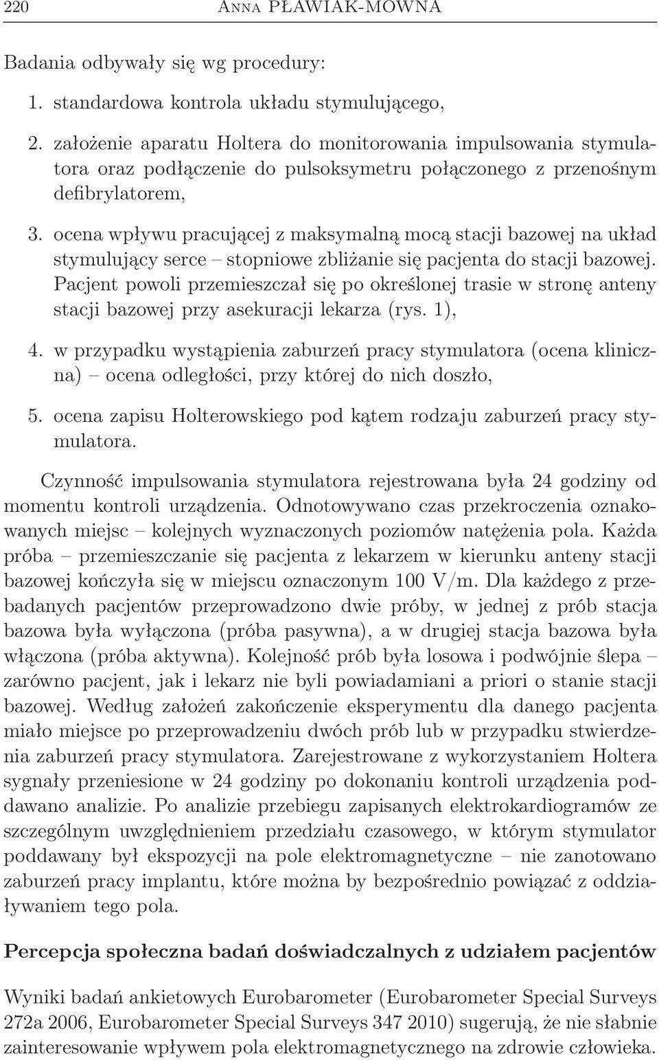 ocena wpływu pracującej z maksymalną mocą stacji bazowej na układ stymulujący serce stopniowe zbliżanie się pacjenta do stacji bazowej.