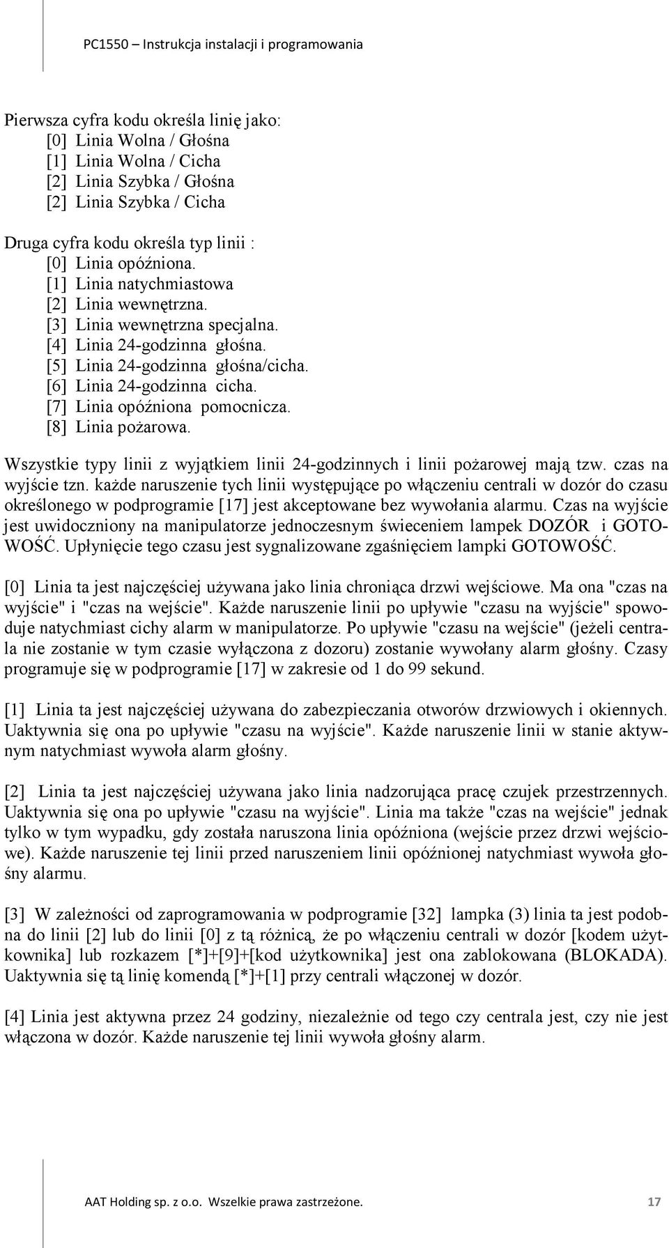 [7] Linia opóźniona pomocnicza. [8] Linia pożarowa. Wszystkie typy linii z wyjątkiem linii 24-godzinnych i linii pożarowej mają tzw. czas na wyjście tzn.