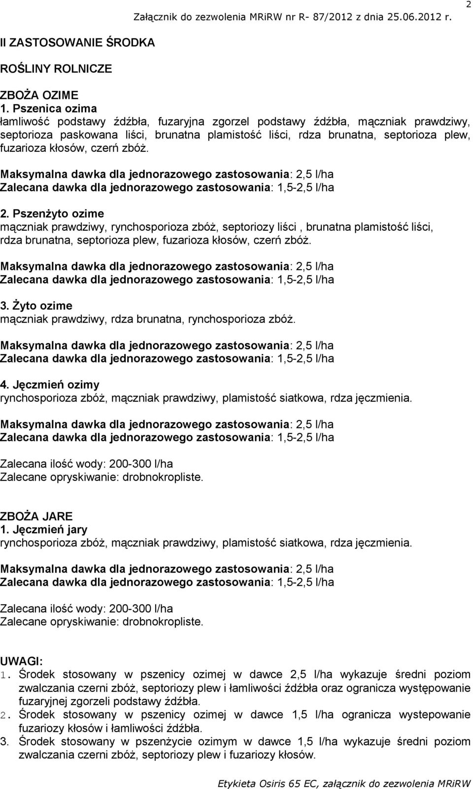 kłosów, czerń zbóż. 2. Pszenżyto ozime mączniak prawdziwy, rynchosporioza zbóż, septoriozy liści, brunatna plamistość liści, rdza brunatna, septorioza plew, fuzarioza kłosów, czerń zbóż. 3.