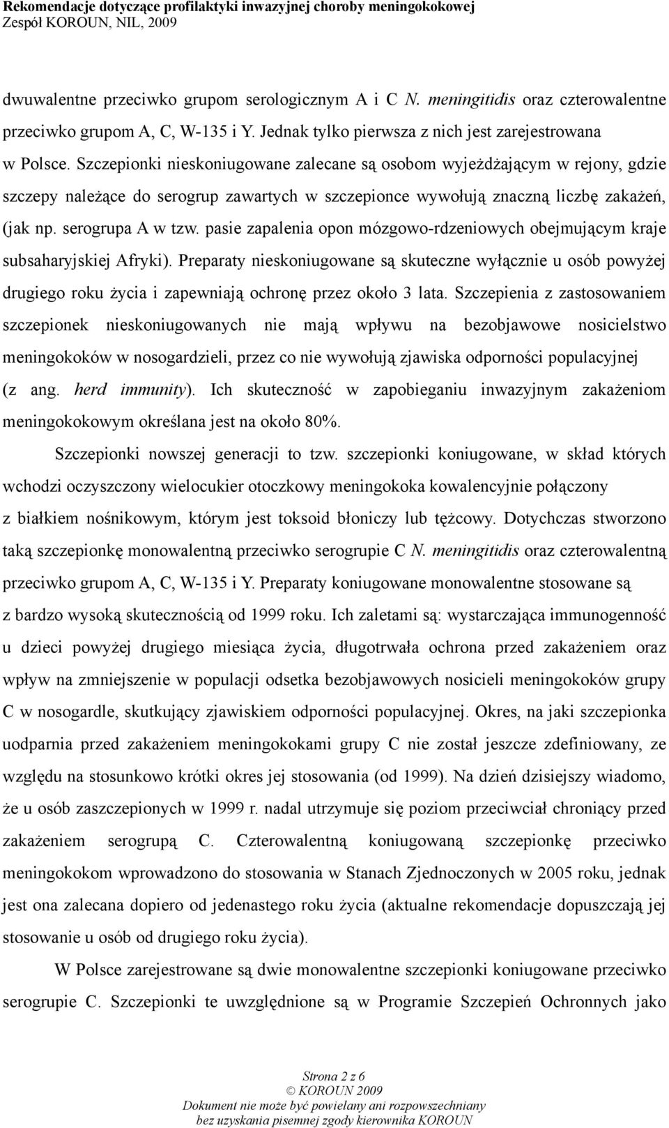 pasie zapalenia opon mózgowo-rdzeniowych obejmującym kraje subsaharyjskiej Afryki).