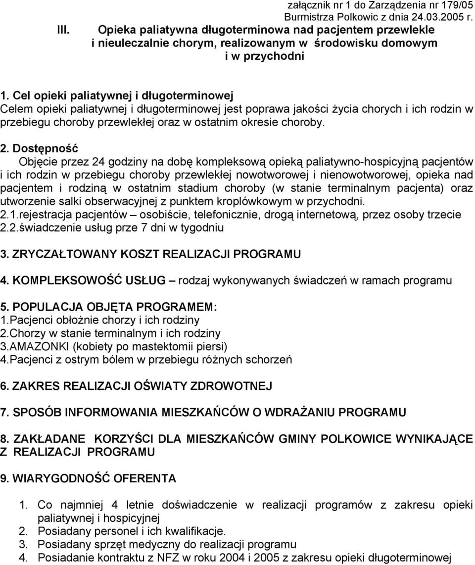 Objęcie przez 24 godziny na dobę kompleksową opieką paliatywno-hospicyjną pacjentów i ich rodzin w przebiegu choroby przewlekłej nowotworowej i nienowotworowej, opieka nad pacjentem i rodziną w