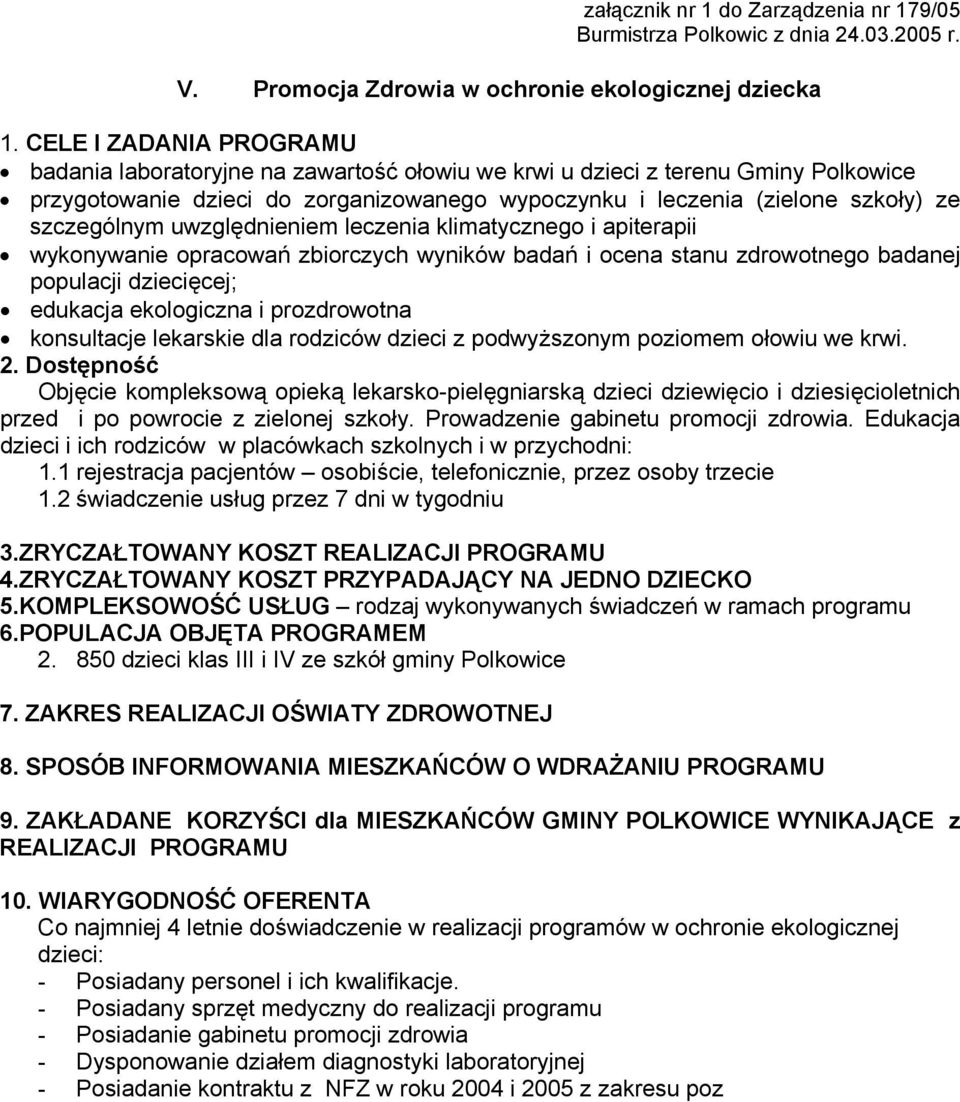 szczególnym uwzględnieniem leczenia klimatycznego i apiterapii wykonywanie opracowań zbiorczych wyników badań i ocena stanu zdrowotnego badanej populacji dziecięcej; edukacja ekologiczna i