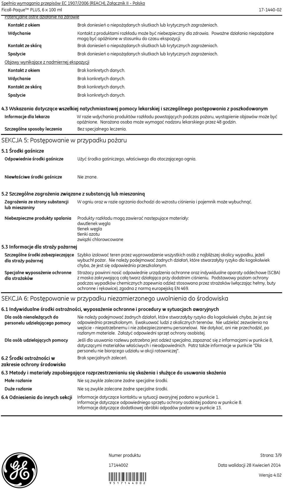 3 Wskazania dotyczące wszelkiej natychmiastowej pomocy lekarskiej i szczególnego postępowania z poszkodowanym Informacje dla lekarza Szczególne sposoby leczenia W razie wdychania produktów rozkładu