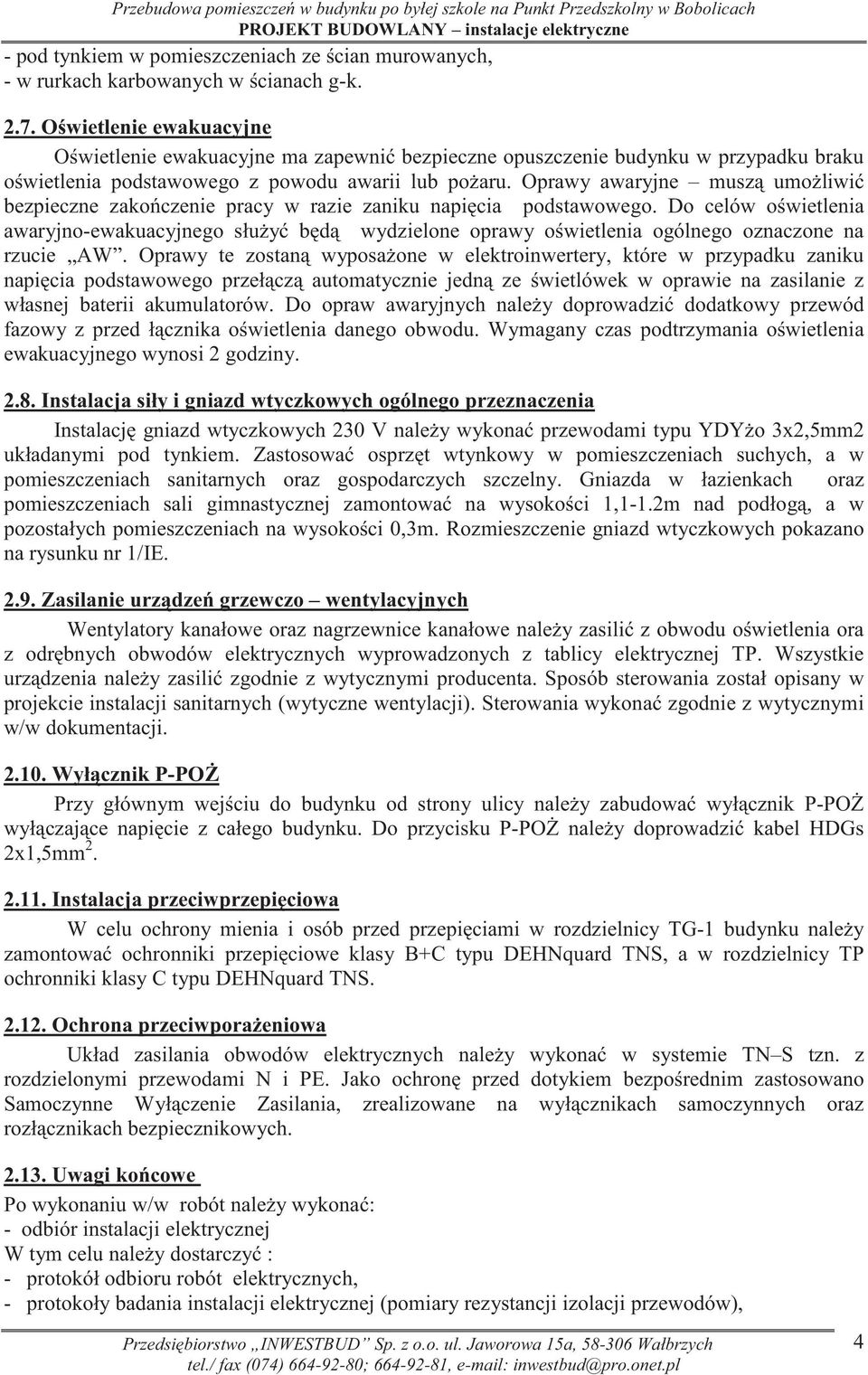 Oprawy awaryjne musz umo liwi bezpieczne zako czenie pracy w razie zaniku napi cia podstawowego.