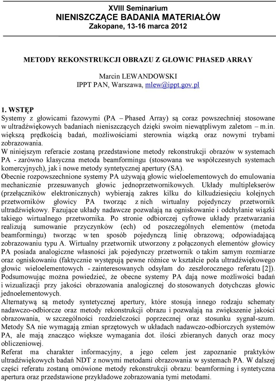 większą prędkością badań, możliwościami sterownia wiązką oraz nowymi trybami zobrazowania.