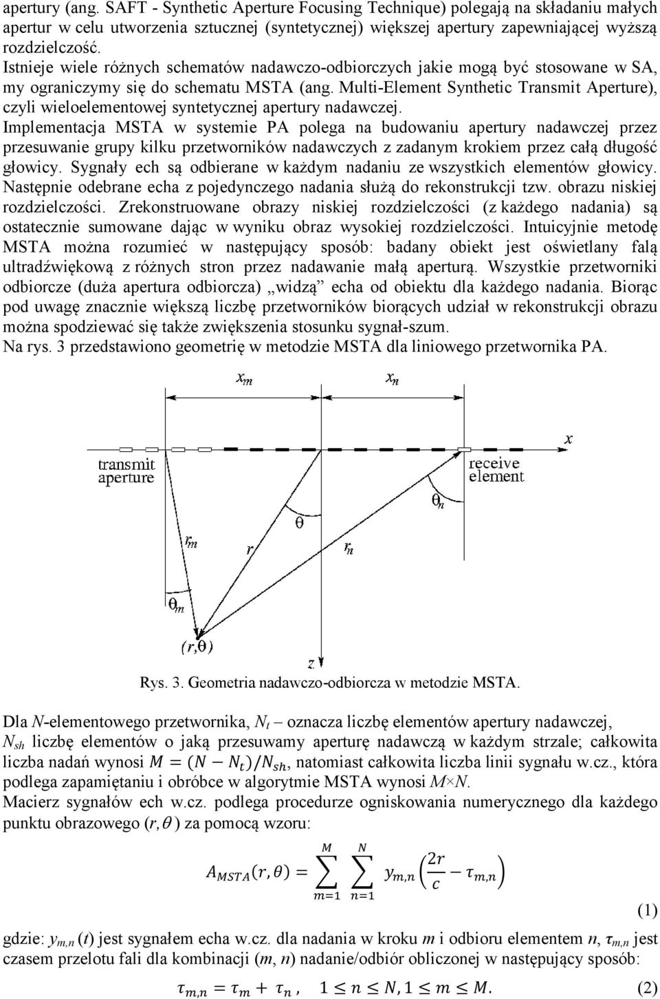 Multi-Element Synthetic Transmit Aperture), czyli wieloelementowej syntetycznej apertury nadawczej.