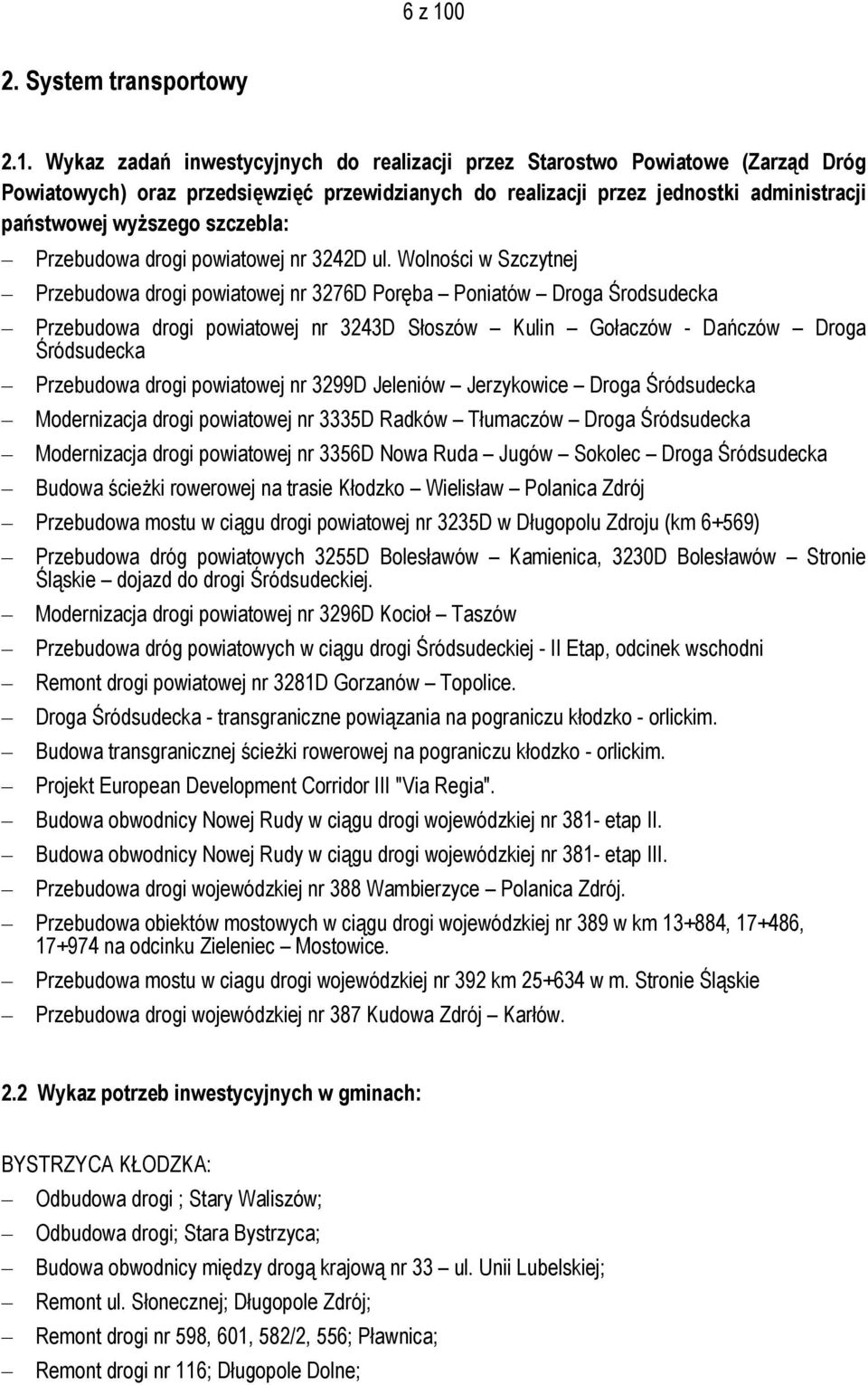 Wykaz zadań inwestycyjnych do realizacji przez Starostwo Powiatowe (Zarząd Dróg Powiatowych) oraz przedsięwzięć przewidzianych do realizacji przez jednostki administracji państwowej wyższego