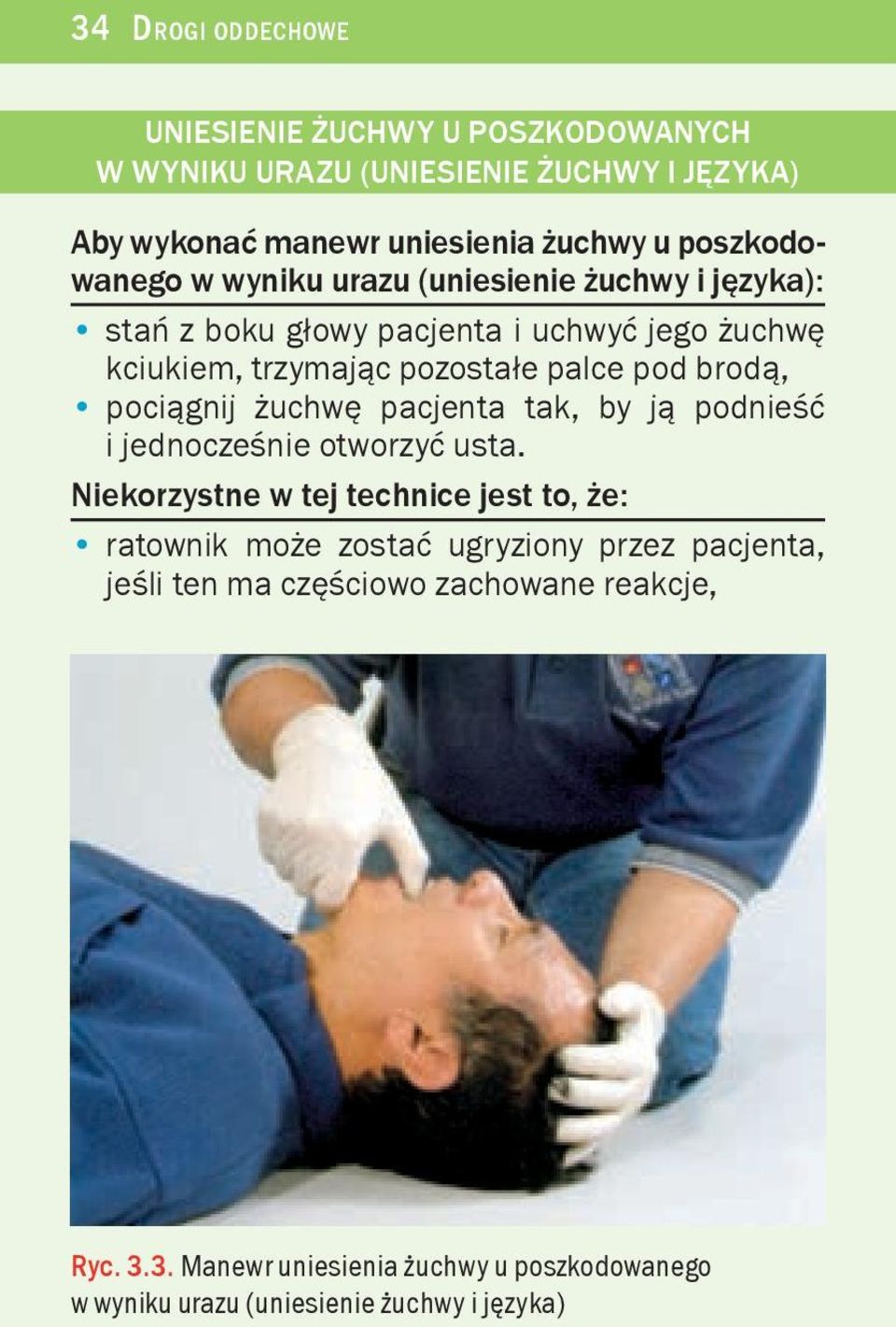 brod¹, poci¹gnij uchwê pacjenta tak, by j¹ podnieœæ i jednoczeœnie otworzyæ usta.