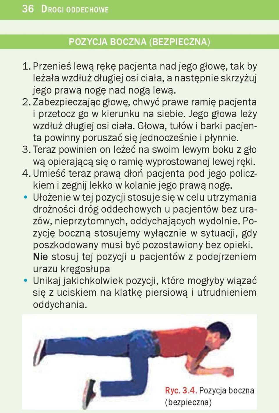 3. Teraz powinien on le eæ na swoim lewym boku z g³o w¹ opieraj¹c¹ siê o ramiê wyprostowanej lewej rêki. 4.