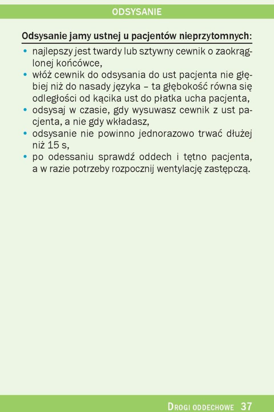 ucha pacjenta, odsysaj w czasie, gdy wysuwasz cewnik z ust pacjenta, a nie gdy wk³adasz, odsysanie nie powinno jednorazowo trwaæ