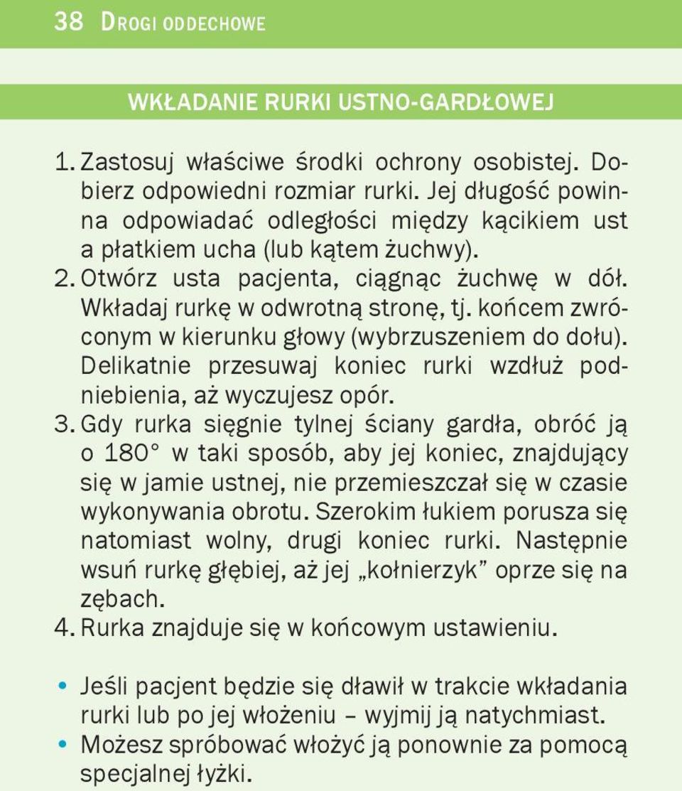 koñcem zwróconym w kierunku g³owy (wybrzuszeniem do do³u). Delikatnie przesuwaj koniec rurki wzd³u podniebienia, a wyczujesz opór. 3.