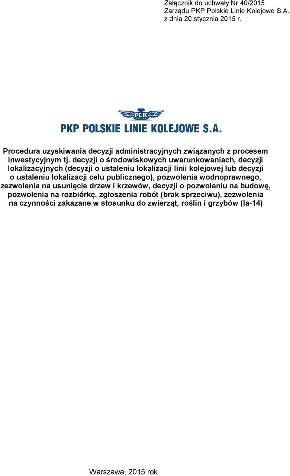 decyzji o środowiskowych uwarunkowaniach, decyzji lokalizacyjnych (decyzji o ustaleniu lokalizacji linii kolejowej lub decyzji o ustaleniu lokalizacji