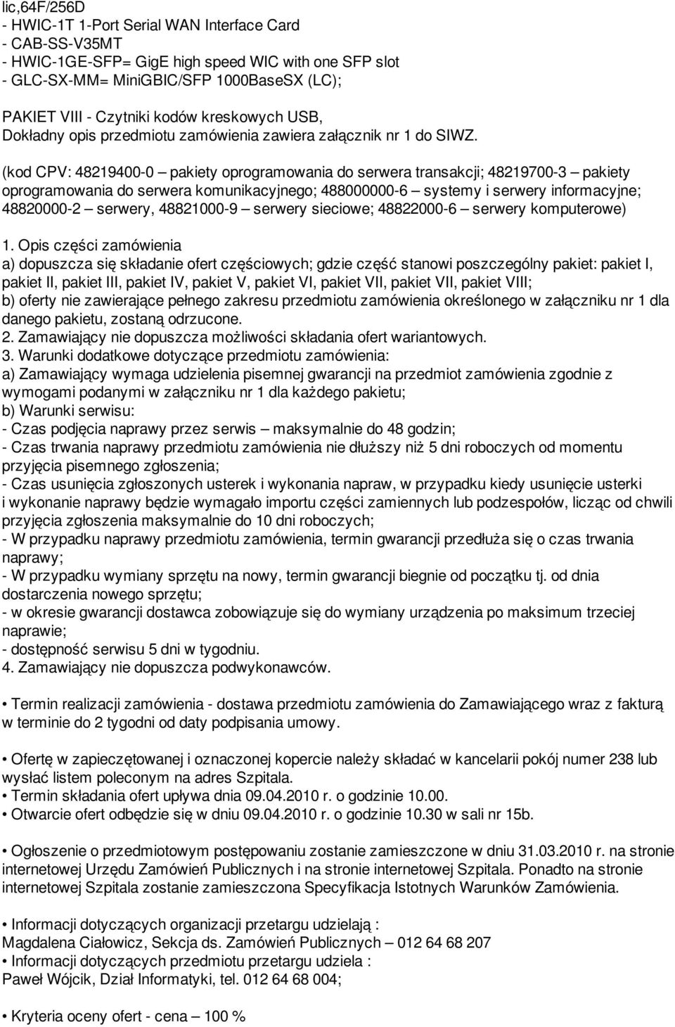 (kod CPV: 48219400-0 pakiety oprogramowania do serwera transakcji; 48219700-3 pakiety oprogramowania do serwera komunikacyjnego; 488000000-6 systemy i serwery informacyjne; 48820000-2 serwery,