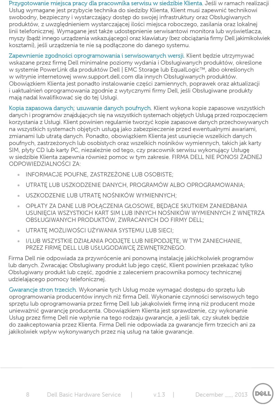 Obsługiwanych produktów, z uwzględnieniem wystarczającej ilości miejsca roboczego, zasilania oraz lokalnej linii telefonicznej.