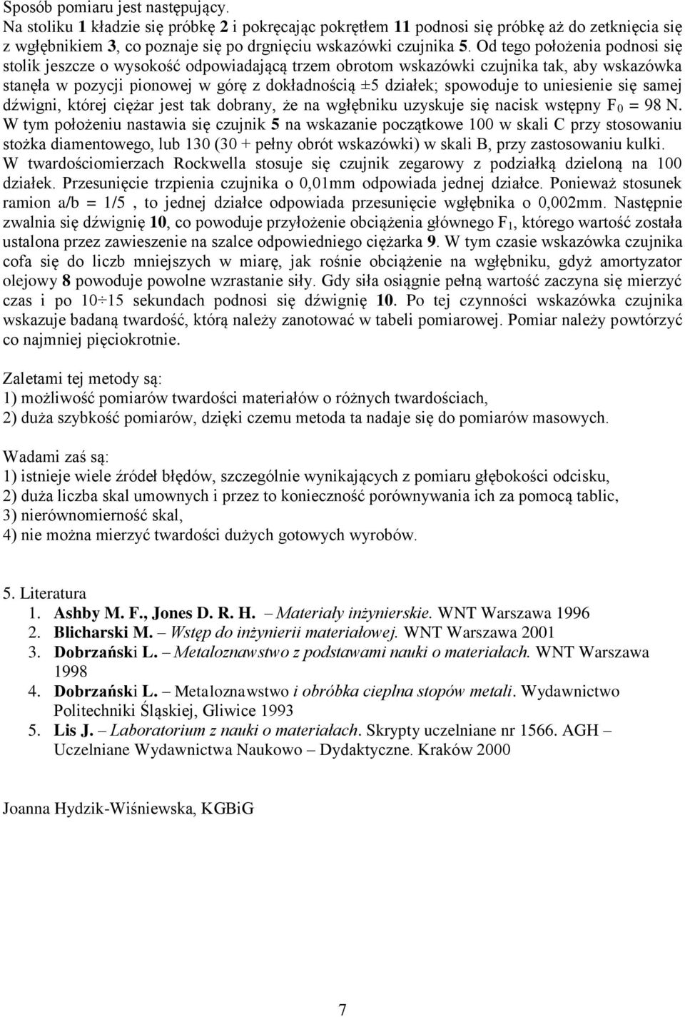 uniesienie się samej dźwigni, której ciężar jest tak dobrany, że na wgłębniku uzyskuje się nacisk wstępny 0 = 98 N.