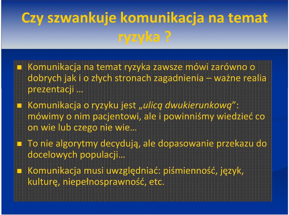 prezentacji Komunikacja o ryzyku jest ulicą dwukierunkową : mówimy o nim pacjentowi, ale i powinniśmy wiedzieć