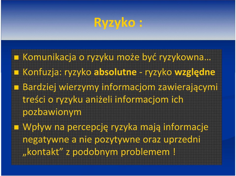 ryzyku aniżeli informacjom ich pozbawionym Wpływ na percepcję ryzyka mają