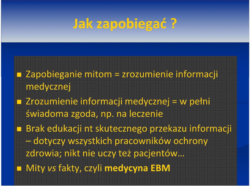 informacji medycznej = w pełni świadoma zgoda, np.